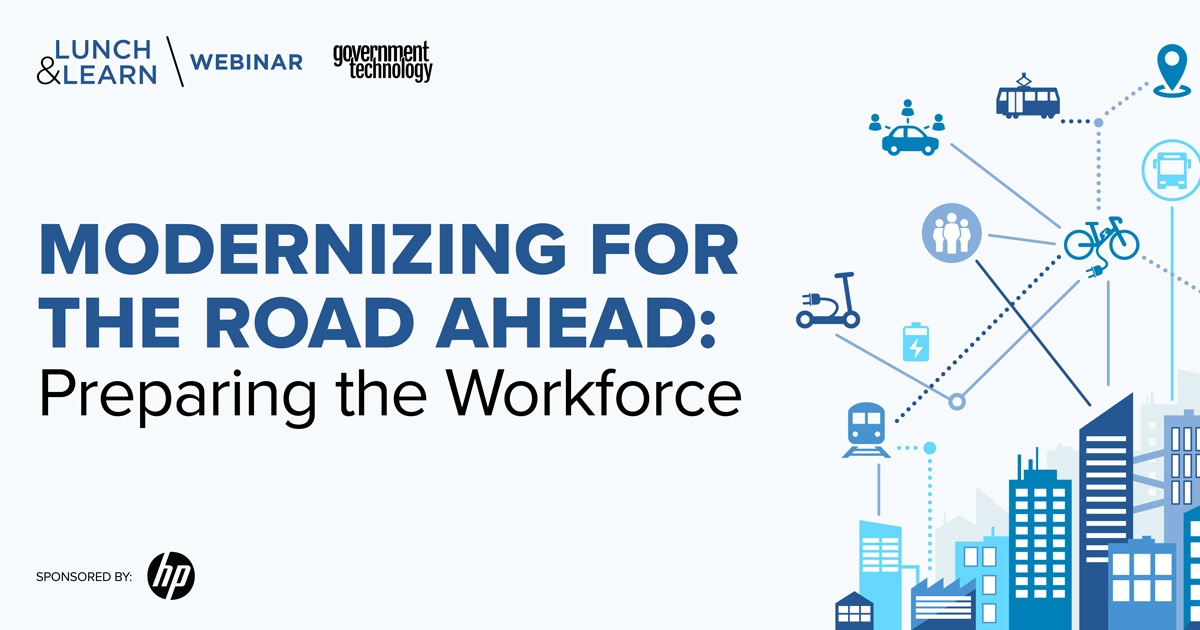 MODERNIZING FOR THE ROAD AHEAD: PREPARING THE WORKFORCE